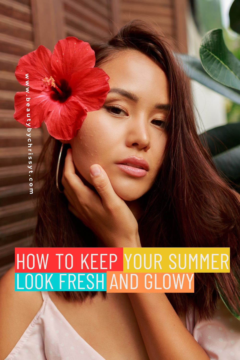 How to Keep Your Summer Look Fresh and Glowy